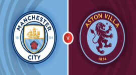 Prediksi Skor dan Nonton Man City vs Aston Villa