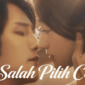 Sinopsis Drama China Salah Pilih Cinta
