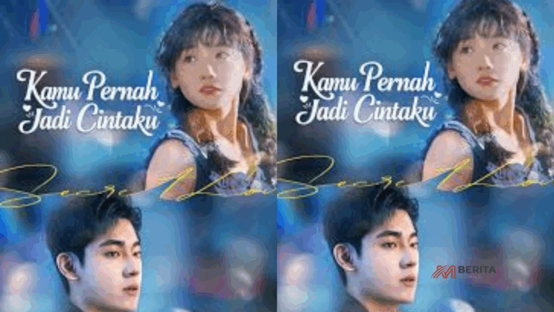 Drama China Kamu Pernah Jadi Cintaku