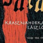 László Krasznahorkai Raih Nobel Sastra 2025, Pengakuan atas Kekuatan Seni dan Visi Kemanusiaan