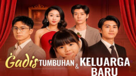 Review Lengkap Gadis Tumbuhan dan Keluarga Baru Drama China