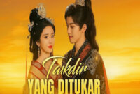 Cara Nonton Lengkap Takdir Yang Ditukar Drama China dan Sinopsis Lengkap