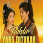Cara Nonton Lengkap Takdir Yang Ditukar Drama China dan Sinopsis Lengkap