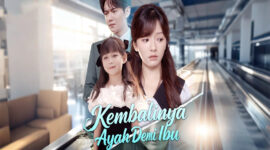 Alur Cerita Lengkap Drama China Kembalinya Ayah Demi Ibu