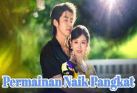 Cara Nonton Lengkap dan Sinopsis Permainan Naik Pangkat Drama China