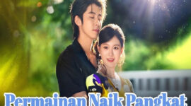 Cara Nonton Lengkap dan Sinopsis Permainan Naik Pangkat Drama China