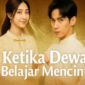 Sinopsis Drama China Ketika Dewa Belajar Mencinta