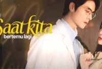 Sinopsis Drama China Saat Kita Bertemu Lagi