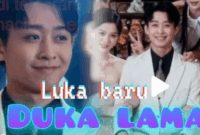 Sinopsis Drama China Luka Baru Duka Lama