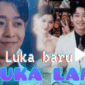 Sinopsis Drama China Luka Baru Duka Lama