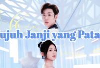 Sinopsis Drama China Tujuh Janji yang Patah