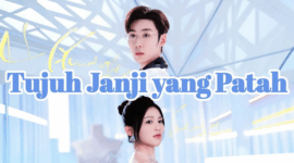 Sinopsis Drama China Tujuh Janji yang Patah