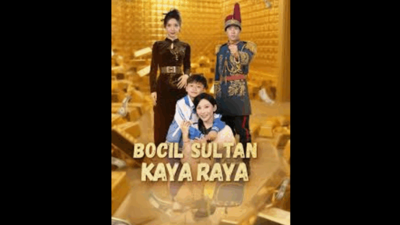 Drama China Bocil Sultan Kaya Raya