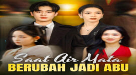 Nonton Saat Air Mata Berubah Menjadi Abu Drama China dan Sinopsis Lengkap