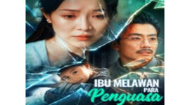 Cara Nonton dan Sinopsis Ibu Melawan Para Penguasa Drama China