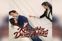 Kekasihku Dicuri Adikku Drama China, Sinopsis Lengkap dan Review Mendalam
