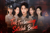 Sinopsis dan Cara Nonton Tak Terbendung Setelah Bebas Drama China