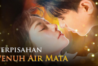 Sinopsis Drama China Perpisahan Penuh Air Mata