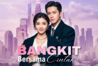 Sinopsis Drama China Bangkit Bersama Cintaku