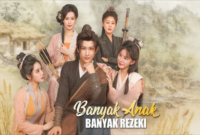 Sinopsis Drama China Banyak Anak Banyak Rezeki