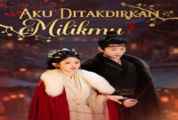 Cara Nonton Lengkap dan Sinopsis Aku Ditakdirkan Milikmu Drama China