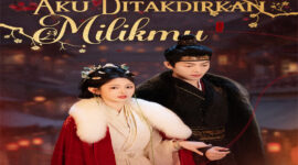 Cara Nonton Lengkap dan Sinopsis Aku Ditakdirkan Milikmu Drama China