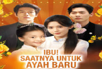 Sinopsis Ibu! Saatnya Untuk Ayah Baru Drama China Kisah Talia Melindungi Sang Ibu