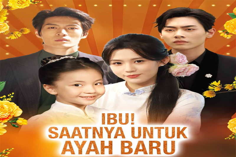 Sinopsis Ibu! Saatnya Untuk Ayah Baru Drama China Kisah Talia Melindungi Sang Ibu