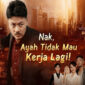 Sinopsis Nak Ayah Tidak Mau Bekerja Lagi Drama China dan Ulasan Lengkap