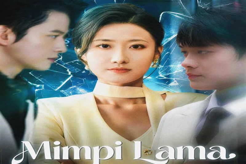 Cara Nonton dan Sinopsis Mimpi Lama Tak Kembali Drama China Kisah Kebangkitan