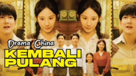 Sinopsis Drama China Kembali Pulang