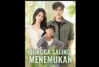 Sinopsis Drama China Hingga Saling Menemukan