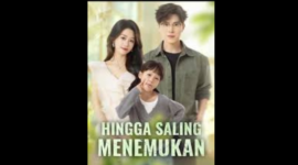Sinopsis Drama China Hingga Saling Menemukan