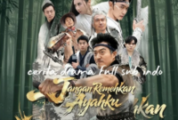 Sinopsis Drama China Jangan Remehkan Ayahku