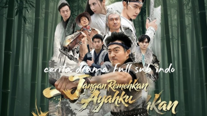 Sinopsis Drama China Jangan Remehkan Ayahku