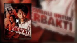 Sinopsis Drama China Kembali Untuk Berbakti