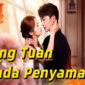 Sinopsis Sang Tuan Muda Menyamar Drama China Kisah Uji Kesetiaan dan Penyamaran Sang Presiden Kaya